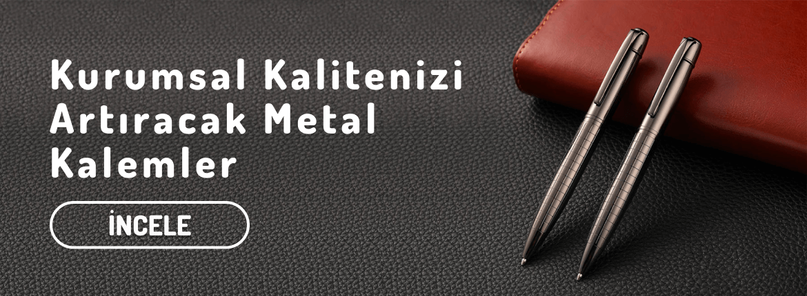 Kurumsal kalitenizi arttıracak metal kalemler